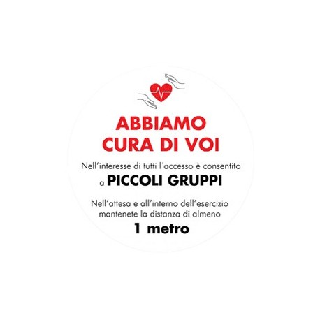 Vetrofania Ø30cm "ABBIAMO CURA DI VOI - PICCOLI GRUPPI - DISTANZA min. 1MT"